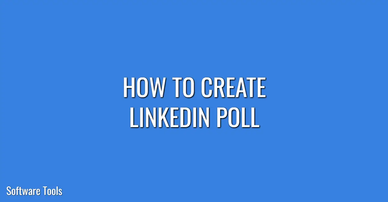 How to Create a Poll on LinkedIn.softwaretools