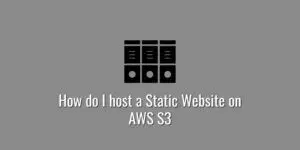 How Do I Host A Static Website On Aws S3