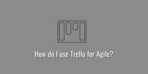 How do I use Trello for Agile