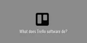 What does Trello software do