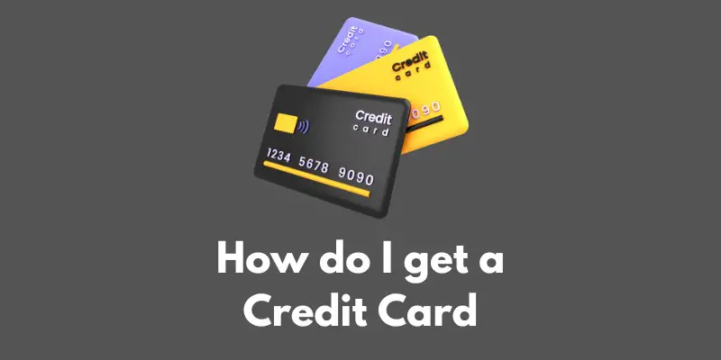 how-do-I-get-a-credit-card