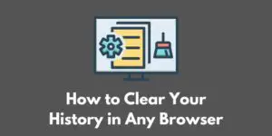 how-to-clear-your-history-in-any-browser