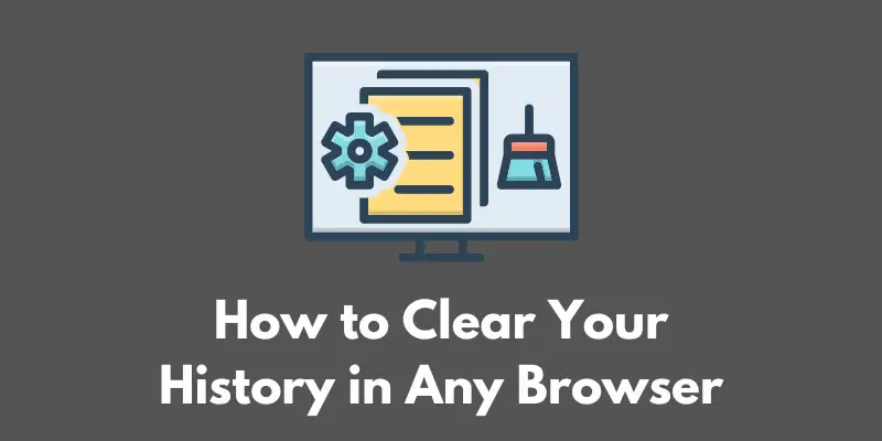 how-to-clear-your-history-in-any-browser