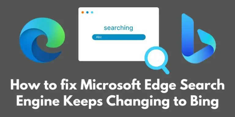 how-to-fix-microsoft-edge-search-engine-keeps-changing-to-bing