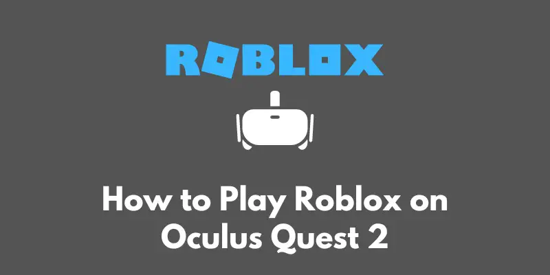 how-to-play-roblox-on-oculus-quest-2