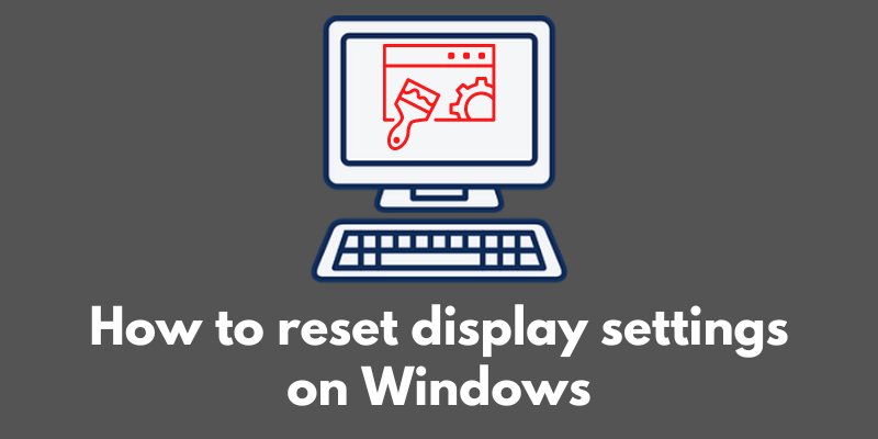 how-to-reset-display-settings-on-windows
