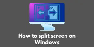 how-to-split-screen-on-windows