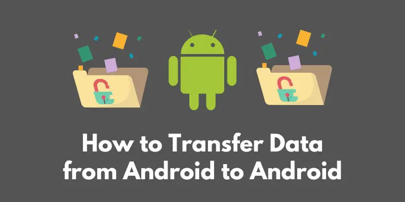 how-to-transfer-data-from-android-to-android