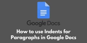 how-to-use-indents-for-paragraphs-in-google-docs