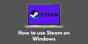 how-to-use-steam-on-windows