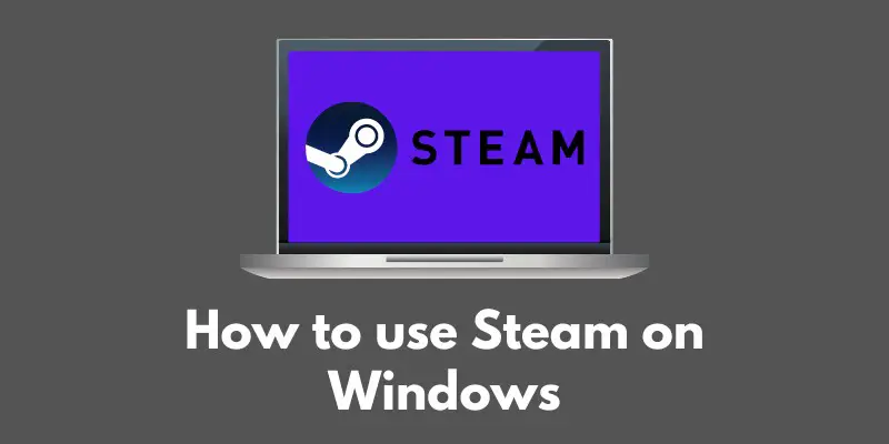 how-to-use-steam-on-windows