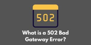 what-is-a-502-bad-gateway-error