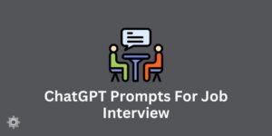 ChatGPT Prompts For Job Interview