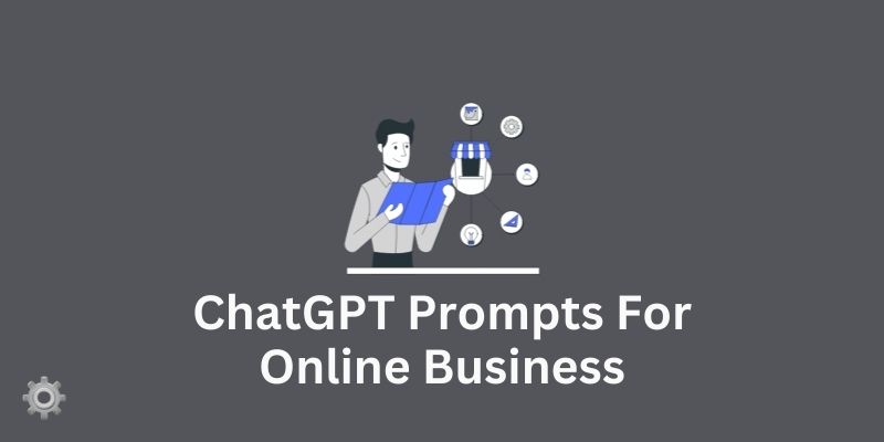 ChatGPT Prompts For Online Business