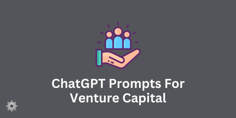ChatGPT Prompts For Venture Capital