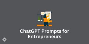 ChatGPT Prompts for Entrepreneurs