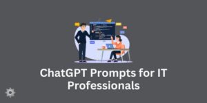 ChatGPT Prompts for IT Professionals
