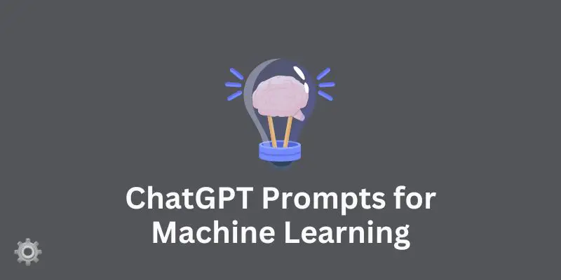 100 Best ChatGPT Prompts for Machine Learning