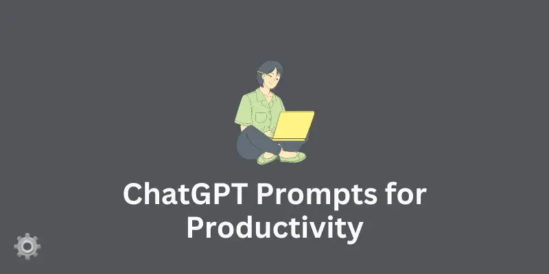 ChatGPT Prompts for Productivity