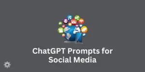 ChatGPT Prompts for Social Media