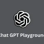 What is Chat GPT Playground and how it works