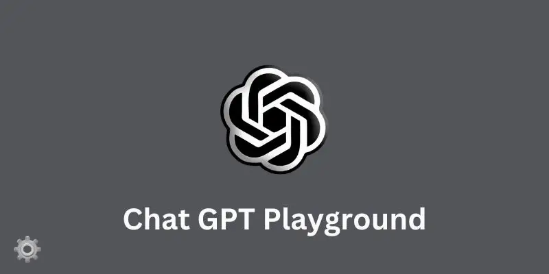 What is Chat GPT Playground and how it works
