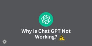 why-is-chat-gpt-not-working